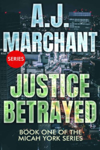 A.J. Marchant — Justice Betrayed