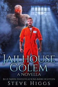 Higgs, Steve — Blue Moon Investigations 18-Jailhouse Golem