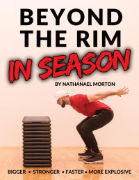 Nathanael Morton — Beyond The Rim In Season