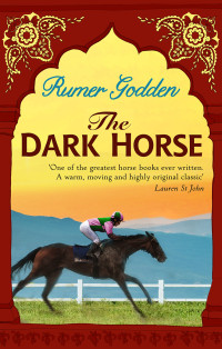 Rumer Godden — The Dark Horse