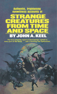 Keel John A. — Strange Creatures From Time & Space