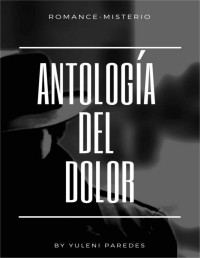 Yuleni Paredes — Antología del dolor