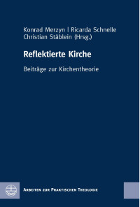 Konrad Merzyn, Ricarda Schnelle, Christian Stäblein — Reflektierte Kirche