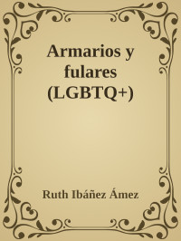 Ruth Ibáñez Ámez — Armarios y fulares (LGBTQ+)