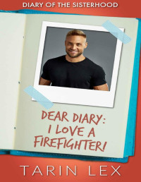 Tarin Lex — Dear Diary: I Love a Firefighter!: Insta Love Firefighter Romance