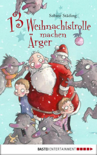 Städing, Sabine — 13 Weihnachtstrolle machen Ärger