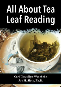 Carl Llewellyn Weschcke — All About Tea Leaf Reading