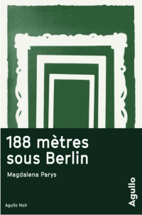 Parys Magdalena [Parys Magdalena] — 188 mètres sous Berlin