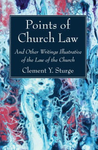 Clement Y. Sturge; — Points of Church Law