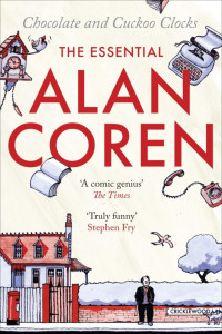 Alan Coren — Chocolate and Cuckoo Clocks: The Essential Alan Coren