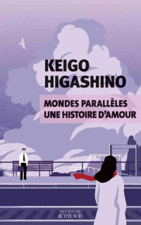 Higashino, Keigo — Mondes parallèles, une histoire d'amour