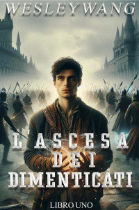 Wesley Wang — L'Ascesa dei Dimenticati_1