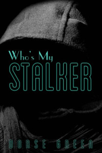 Dorse Green — Who's My Stalker