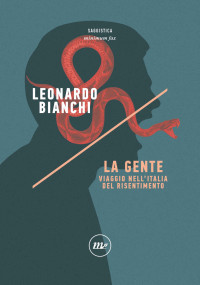 Bianchi Leonardo — La Gente: Viaggio nell'Italia del risentimento (Italian Edition)