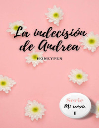 Honeypen — La indecisión de Andrea (Spanish Edition)