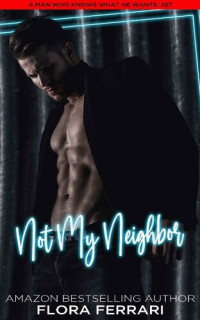 Flora Ferrari — Not My Neighbor: A Steamy Standalone Instalove Romance