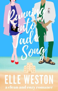 Elle Weston — Running Into Jade Song: A clean and cozy, small town, beach romance (Romantic Comedy Catastrophe Series Book 2)