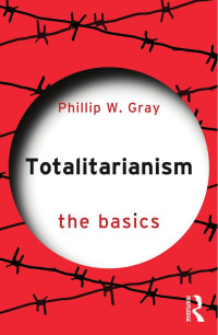 Phillip W. Gray — Totalitarianism; The Basics