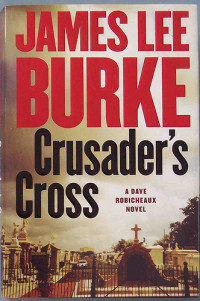 James Lee Burke — Dave Robicheaux 14 - Crusader's Cross