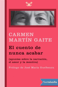 Carmen Martín Gaite — El cuento de nunca acabar