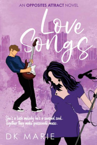 D.K. Marie — Love Songs: An Opposites Attract romance