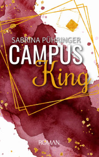 Sabrina Pühringer — Campus King (Campus Reihe 2) (German Edition)