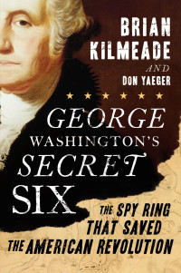 Brian Kilmeade [Kilmeade, Brian] — George Washington's Secret Six