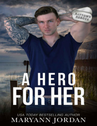 Maryann Jordan — A Hero for Her: Small-town Romantic Suspense (Baytown Heroes Book 3)