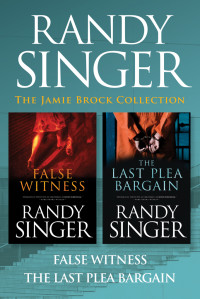 Singer, Randy — The Jamie Brock Collection: False Witness / The Last Plea Bargain