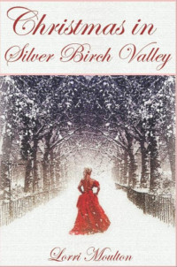 Lorri Moulton [Moulton, Lorri] — Christmas in Silver Birch Valley