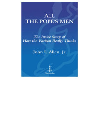 John L. Allen, Jr. [John L. Allen, Jr.] — All the Pope's Men