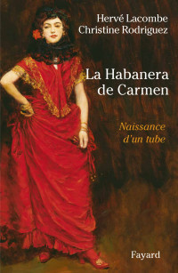 Hervé Lacombe er Christine Rodriguez — La Habanera de Carmen - Naissance d'un tube
