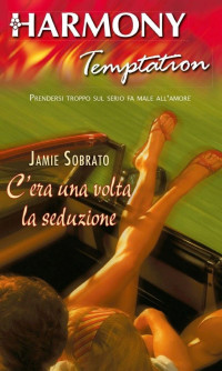 Jamie Sobrato — C'era una volta la seduzione