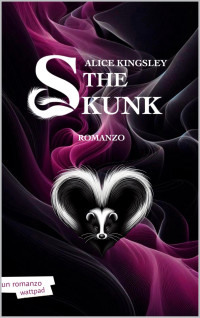 Kingsley, Alice — The Skunk: Dark Romance (Italian Edition)