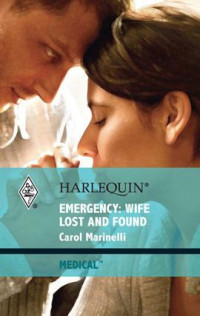 Carol Marinelli — Emergency: Wife Lost and Found