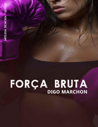 Digo Marchon — Força Bruta (Antologia Encantada - Lutador)