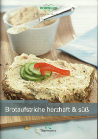 Thermomix — [Thermomix 01] • Brotaufstriche herzhaft süß