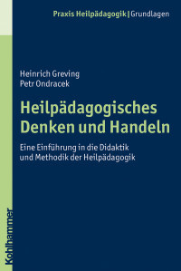 Heinrich Greving, Petr Ondracek & Petr Ondracek — Heilpädagogisches Denken und Handeln