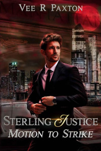 Vee R. Paxton — Sterling Justice-Motion to Strike (Sterling Chains prequel)