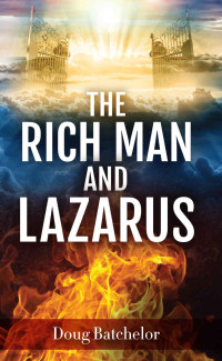 Doug Batchelor — The Rich Man And Lazarus