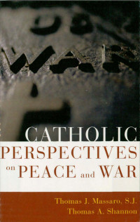 Thomas J. Massaro & S.J. & Thomas A. Shannon — Catholic Perspectives on Peace and War