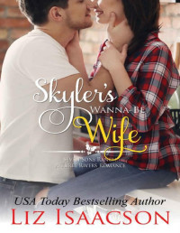 Liz Isaacson — Skyler's Wanna-Be Wife: Christmas Brides for Billionaire Brothers (Seven Sons Ranch in Three Rivers Romance Book 6)