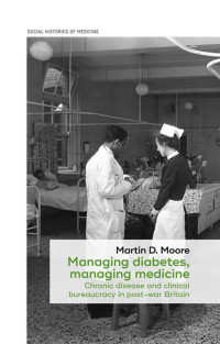 Martin D. Moore; — Managing Diabetes, Managing Medicine