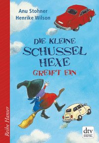 Stohner, Anu & Wilson, Henrike — Die kleine Schusse-Hexe greift ein