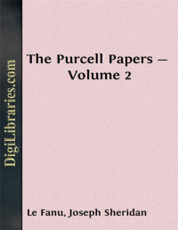 Joseph Sheridan Le Fanu — The Purcell Papers — Volume 2