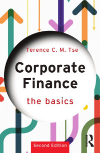 Terence C.M. Tse — Corporate Finance; The Basics; Second Edition
