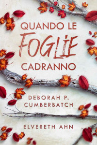 Elvereth Ahn & Deborah P. Cumberbatch — Quando le foglie cadranno (Italian Edition)