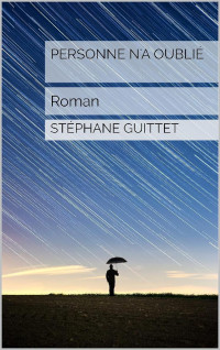 Stéphane Guittet  — Personne n’a oublié 