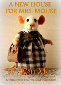 W.Wm. Mee — A New House For Mrs. Mouse