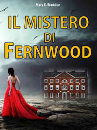 Mary E. Braddon — Il mistero di Fernwood (Italian Edition)